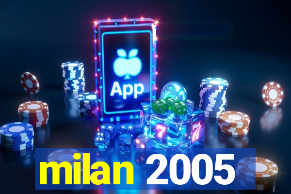 milan 2005
